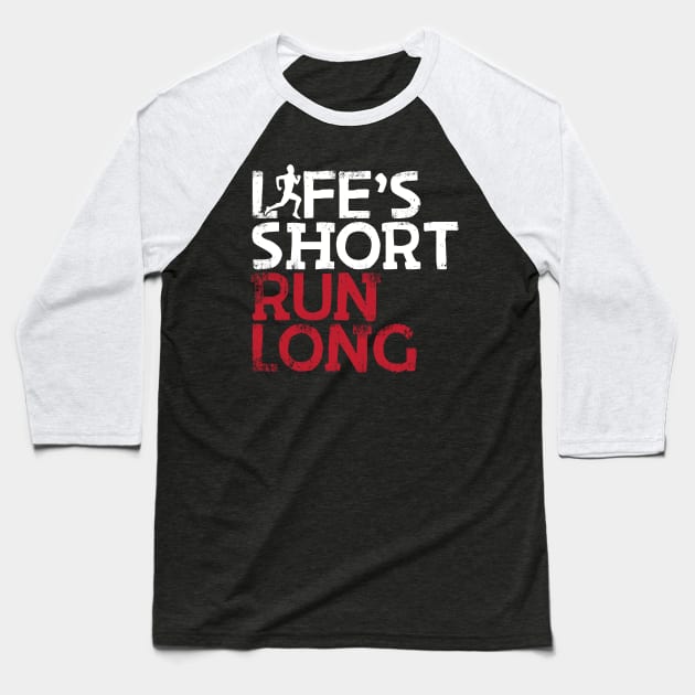 Life's Short Run Long Male Runner Baseball T-Shirt by thingsandthings